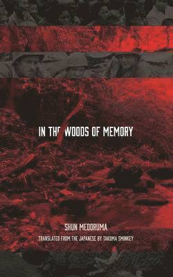 Shun Medoruma - In the Woods of Memory, Häftad
