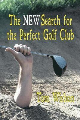 bokomslag The NEW Search for the Perfect Golf Club