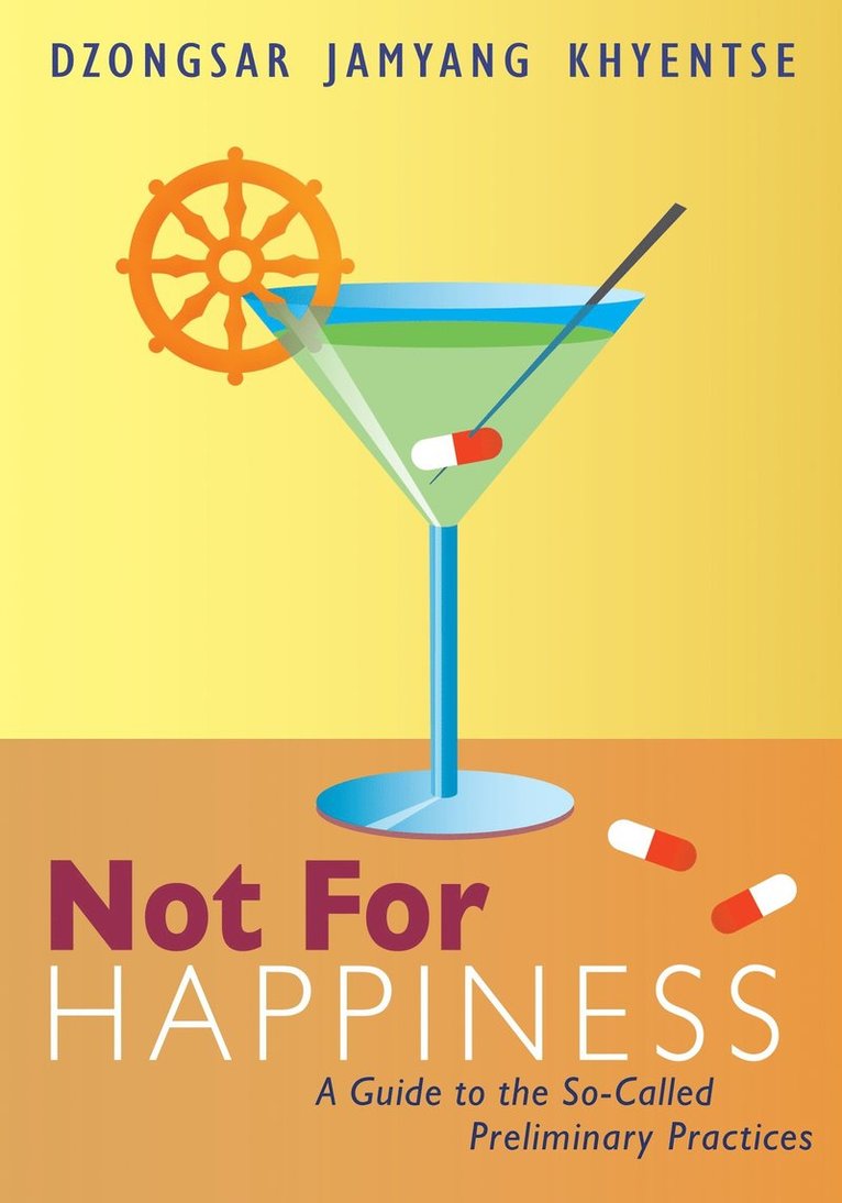 Dzongsar Jamyang Khyentse - Not for Happiness, Häftad