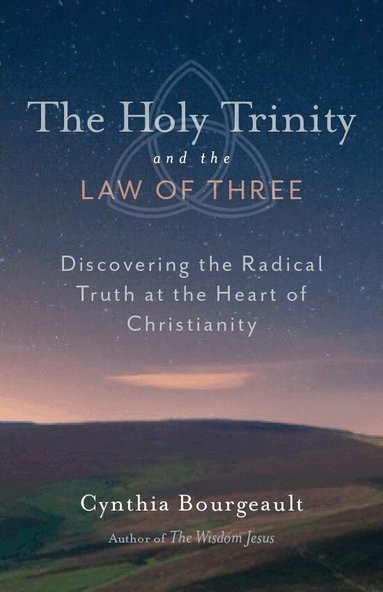 Cynthia Bourgeault - Holy Trinity and the Law of Three, Häftad