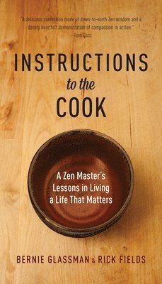 bokomslag Instructions to the Cook: A Zen Master's Lessons in Living a Life That Matters