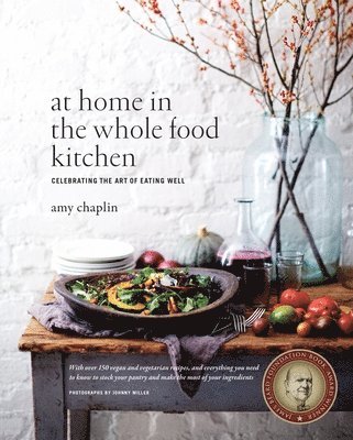 At Home in the Whole Food Kitchen: Celebrating the Art of Eating Well 1