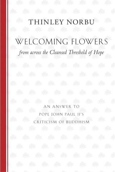 bokomslag Welcoming Flowers from across the Cleansed Threshold of Hope: An Answer to Pope John Paul II's Criticism of Buddhism