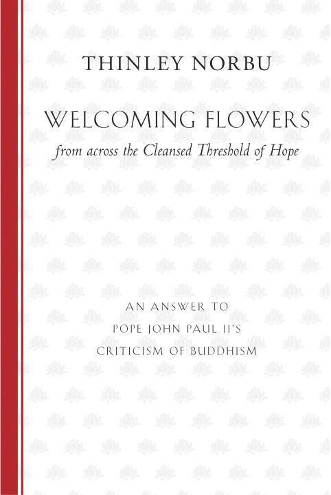Welcoming Flowers from across the Cleansed Threshold of Hope: An Answer to Pope John Paul II's Criticism of Buddhism