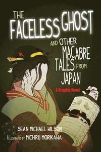 bokomslag Lafcadio Hearn's &quot;The Faceless Ghost&quot; and Other Macabre Tales from Japan