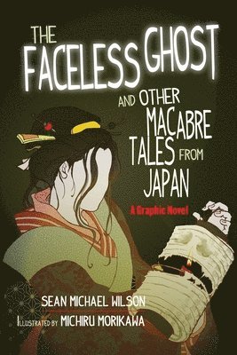Sean Michael Wilson - Lafcadio Hearn's "The Faceless Ghost" and Other Macabre Tales from Japan, Häftad