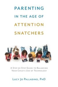 bokomslag Parenting in the Age of Attention Snatchers