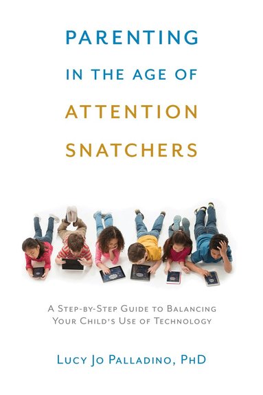 Lucy Jo Palladino - Parenting in the Age of Attention Snatchers, Häftad