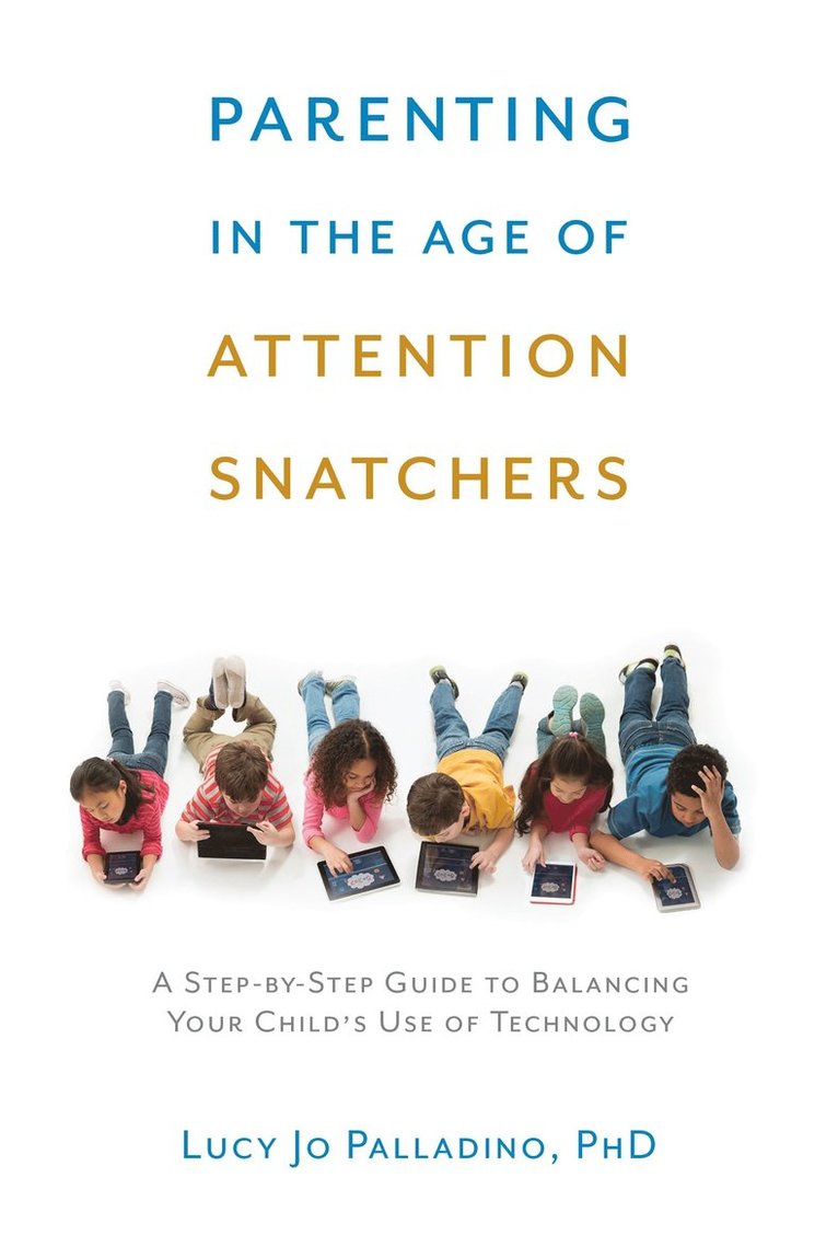 Lucy Jo Palladino - Parenting in the Age of Attention Snatchers, Häftad