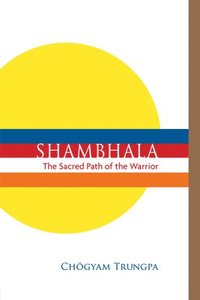 bokomslag Shambhala: The Sacred Path of the Warrior