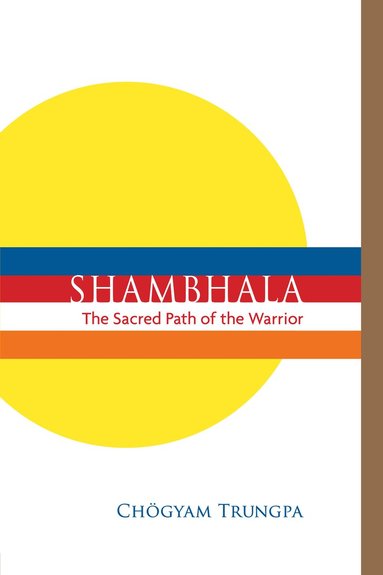 Chogyam Trungpa - Shambhala: The Sacred Path of the Warrior, Häftad