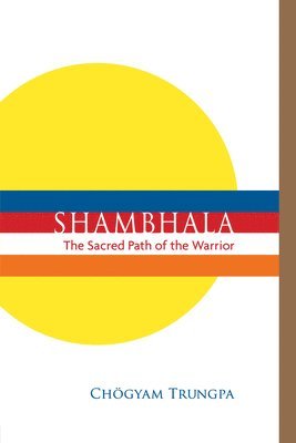 Shambhala: The Sacred Path of the Warrior 1