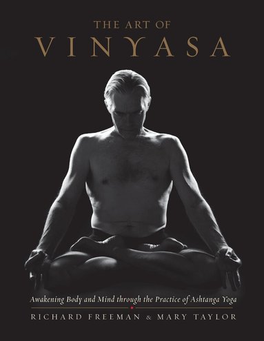 Richard Freeman, Mary Taylor - Art of Vinyasa, Häftad