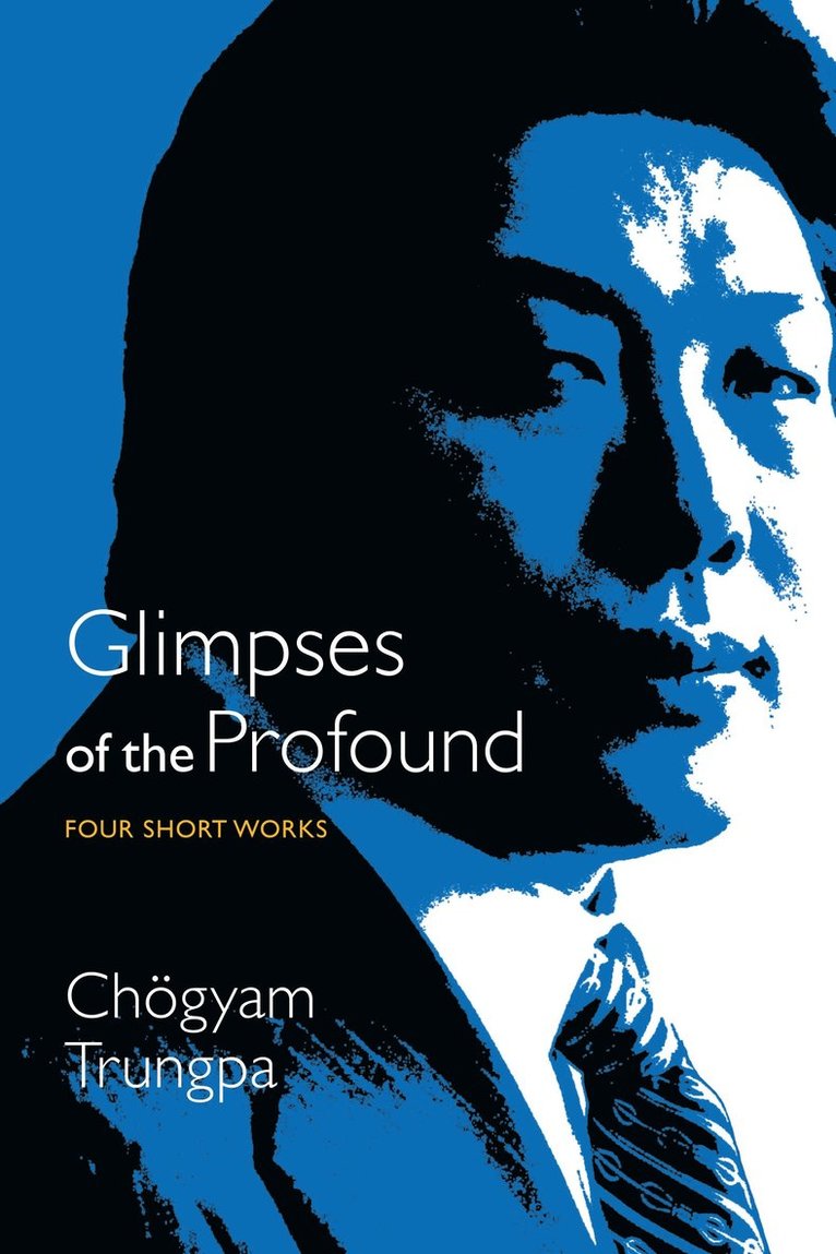 Chogyam Trungpa, Chögyam Trungpa - Glimpses of the Profound, Häftad