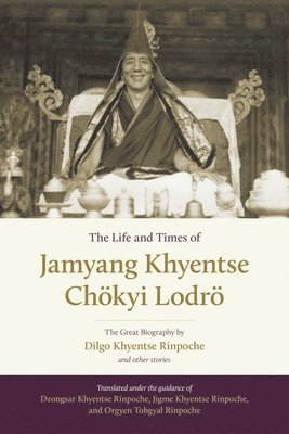 bokomslag Life and Times of Jamyang Khyentse Chökyi Lodrö