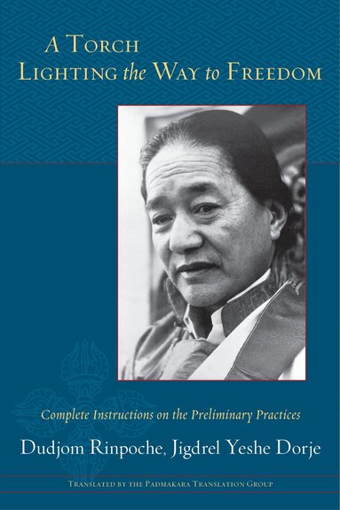 Dudjom Rinpoche - Torch Lighting the Way to Freedom, Häftad