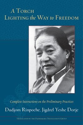 Dudjom Rinpoche - Torch Lighting the Way to Freedom, Häftad