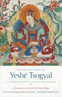 bokomslag The Life and Visions of Yesh Tsogyal