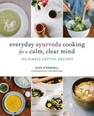 bokomslag Everyday Ayurveda Cooking for a Calm, Clear Mind