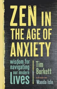 bokomslag Zen in the Age of Anxiety