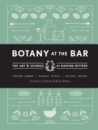 bokomslag Botany at the Bar: The Art and Science of Making Bitters