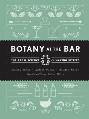 Botany at the Bar: The Art and Science of Making Bitters 1