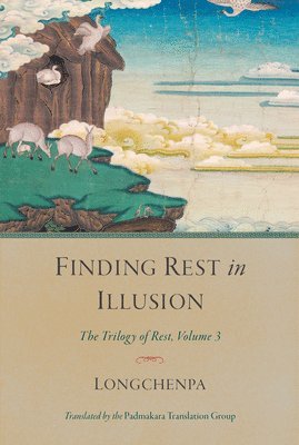 Longchenpa - Finding Rest in Illusion, Inbunden