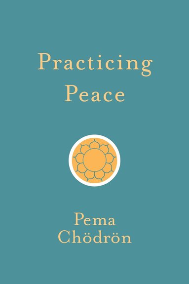 Pema Chodron - Practicing Peace, Häftad