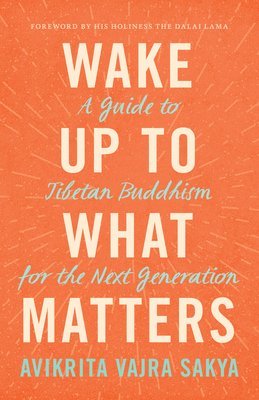 Avikrita Vajra Sakya - Wake Up to What Matters, Häftad