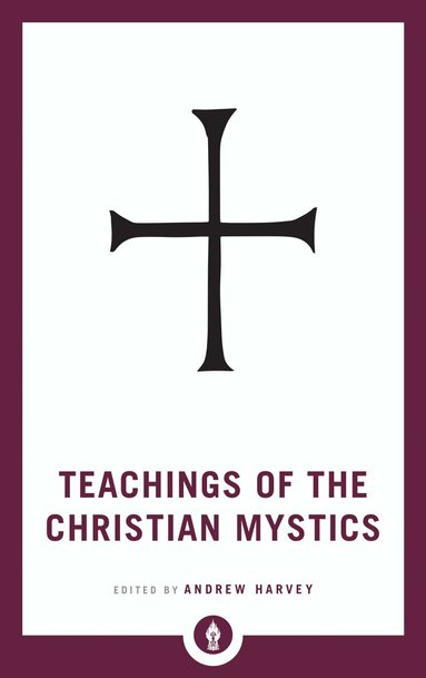 Andrew Harvey - Teachings of the Christian Mystics, Häftad