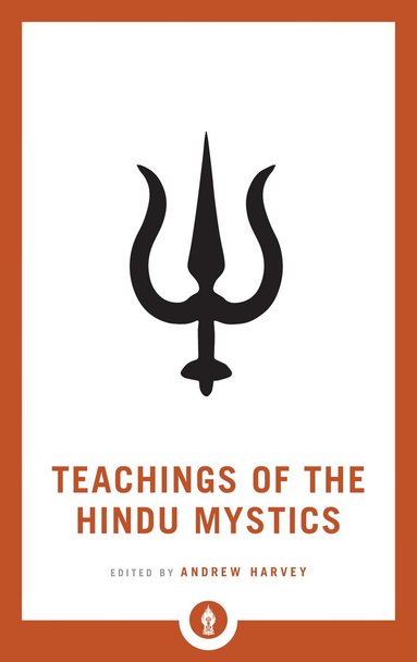 Andrew Harvey - Teachings of the Hindu Mystics, Häftad