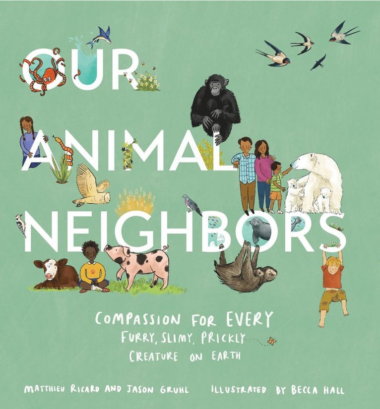 Matthieu Ricard, Jason Gruhl - Our Animal Neighbors, Inbunden