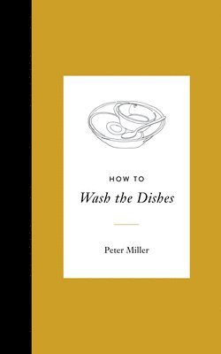 Peter Miller - How to Wash the Dishes, Inbunden