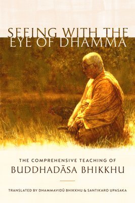 bokomslag Seeing with the Eye of Dhamma