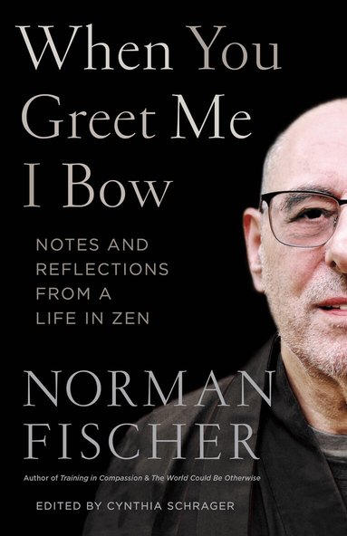 Norman Fischer, Cynthia Schrager - When You Greet Me I Bow, Häftad