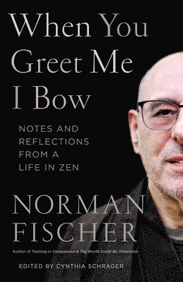 Norman Fischer, Cynthia Schrager - When You Greet Me I Bow, Häftad