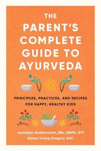 bokomslag The Parent's Complete Guide to Ayurveda