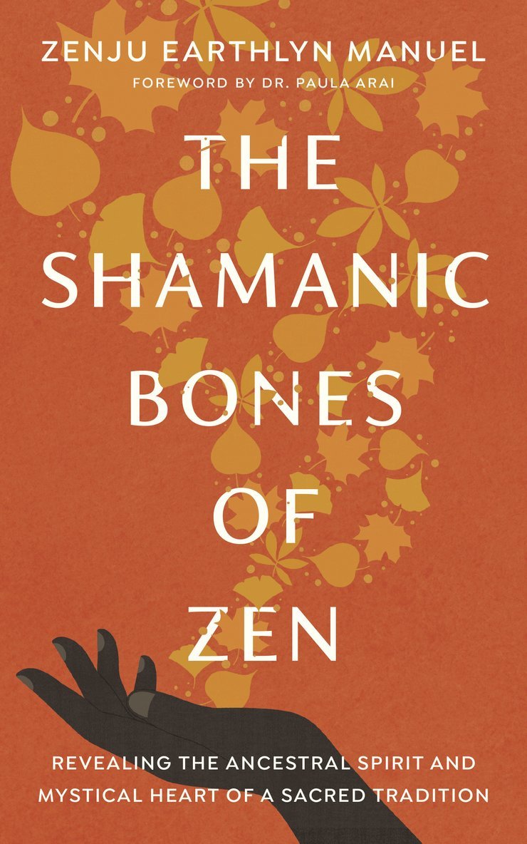 Zenju Earthlyn Manuel, Paula Arai - Shamanic Bones of Zen, Häftad