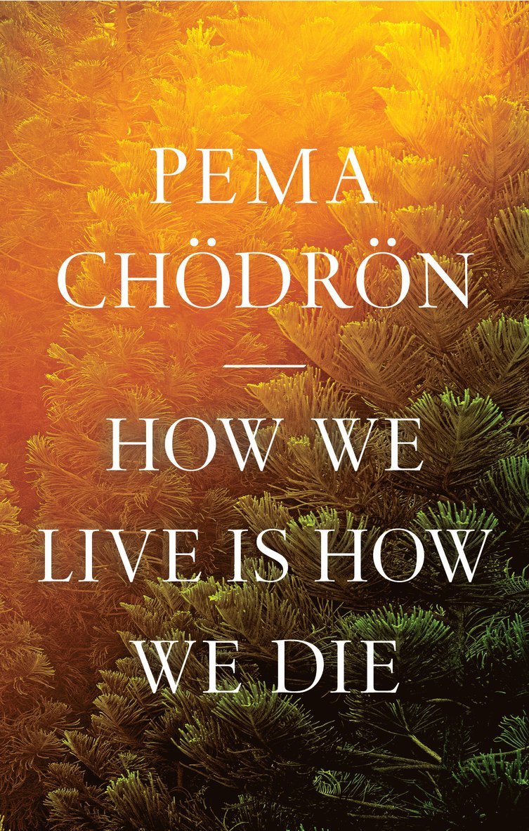 How We Live Is How We Die