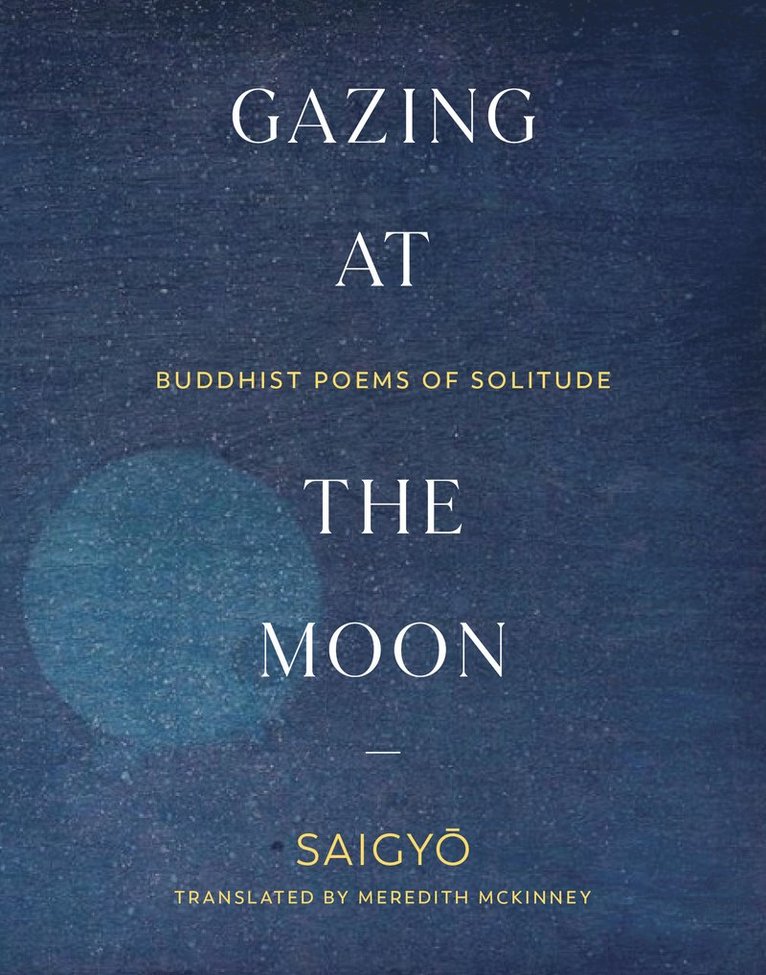 Saigyo Saigyo, Meredith McKinney, Saigyo - Gazing at the Moon, Häftad