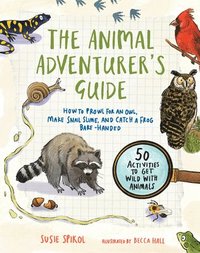 bokomslag The Animal Adventurer's Guide: 50 Activities to Get Wild with Animals