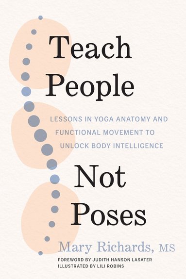 Mary Richards, Judith Hanson Lasater - Teach People, Not Poses, Häftad