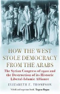 bokomslag How the West Stole Democracy from the Arabs