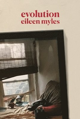Eileen Myles - Evolution, Inbunden
