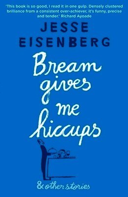 Jesse Eisenberg - Bream Gives Me Hiccups, Häftad