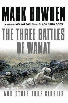 Mark Bowden - Three Battles of Wanat, Häftad