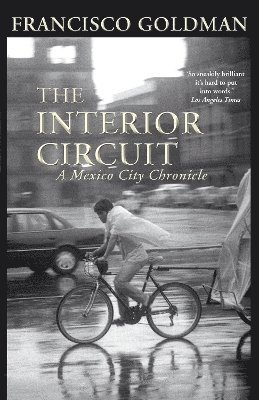 Francisco Goldman - Interior Circuit, Inbunden