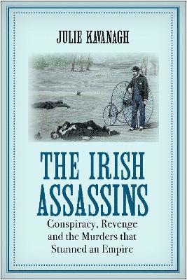 Julie Kavanagh - The Irish Assassins, Inbunden