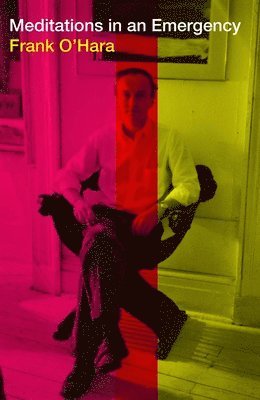 Frank O'Hara - Meditations in an Emergency, Inbunden
