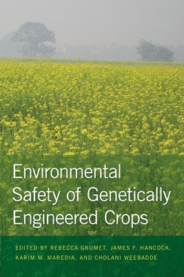 Rebecca Grumet, James F. Hancock, James F Hancock, Karim M Maredia, Cholani Weebadde - Environmental Safety of Genetically Engineered Crops, Inbunden